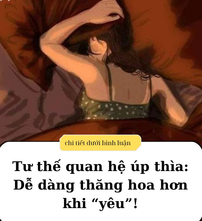 Tư thế quan hệ úp thìa: Dễ dàng thăng hoa hơn khi yêu