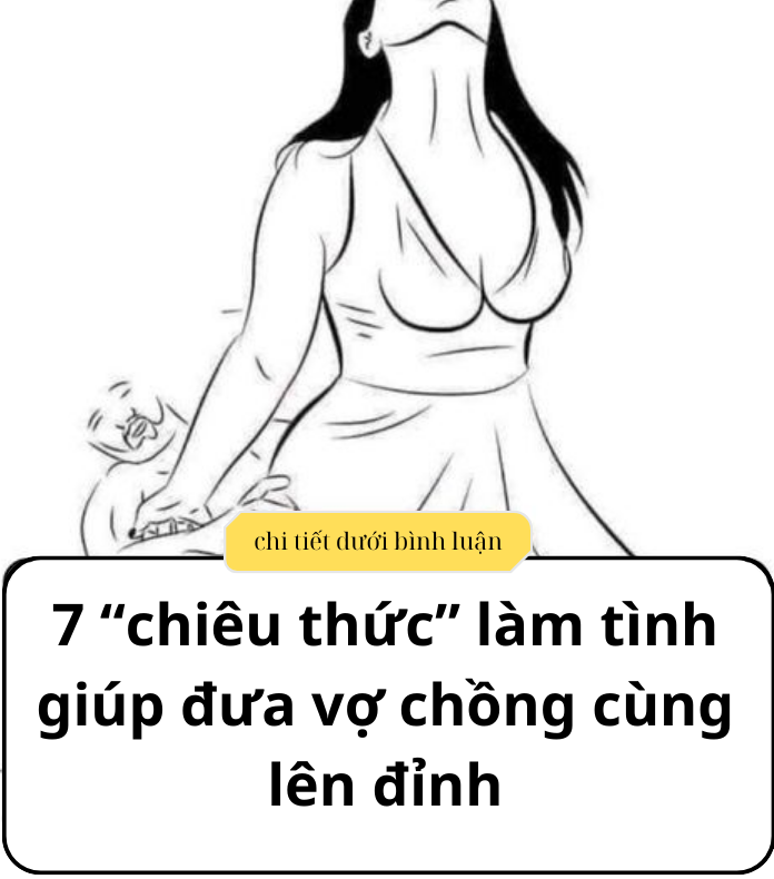 7 “chiêu thức” làm tình giúp đưa vợ chồng cùng lên đỉnh..