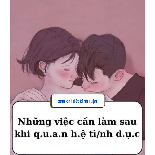 Những việc cần làm sau khi QH tì/nh d.ụ.c