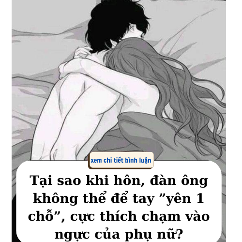 Tại sao khi hôn, đàn ông  cực thích chạm vào ngực của phụ nữ?