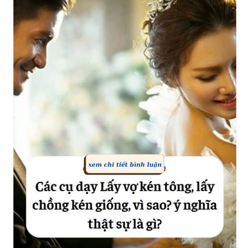 Các cụ dạy Lấy vợ kén tông, lấy chồng kén giống ý nghĩa thật sự là gì?