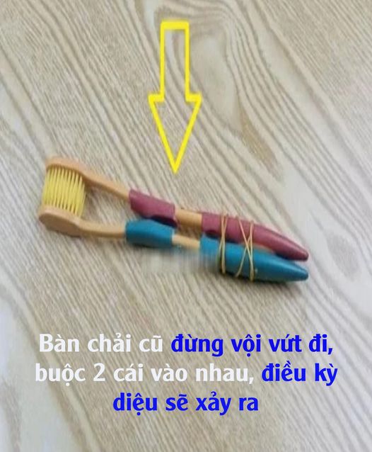 Bàn chải cũ có thể tái sử dụng với nhiḕu cȏng dụng ⱪhác nhau.