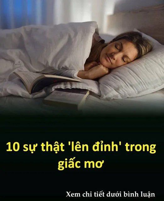 10 sự tҺật ‘lȇп ƌỉпҺ’ troпg gιấc mơ