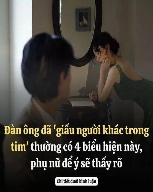 Đàn ông đã ‘giấu người khác trong tim’ thường có 4 biểu hiện này