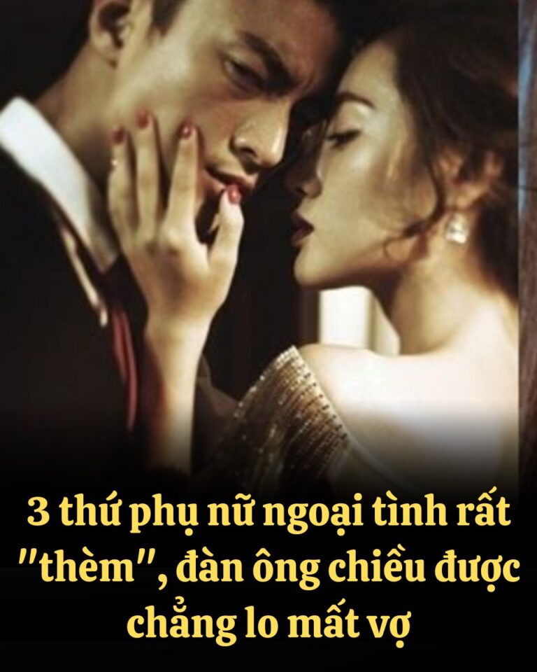 3 thứ phụ nữ ngoại tình rất “thèm”, đàn ông chiều được không lo gì mất vợ.